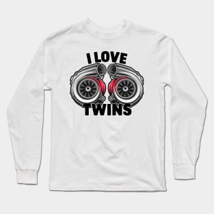 I love twin turbos turbochargers auto Car Enthusiast tee Long Sleeve T-Shirt